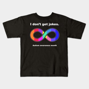 I don't get jokes Autism awareness month Kids T-Shirt